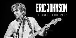 ERIC JOHNSON: TREASURE TOUR 2022 @ Wave